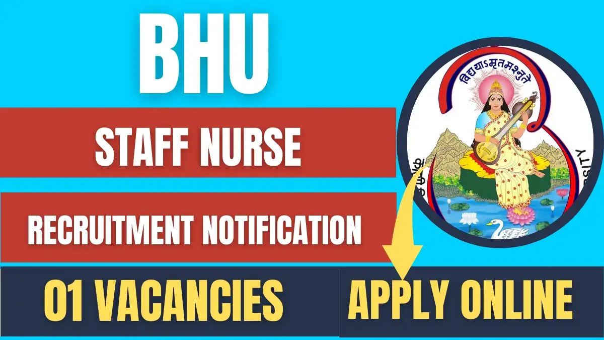 BHU Staff Nurse Recruitment 2024 (01 Post) Eligibility, Date