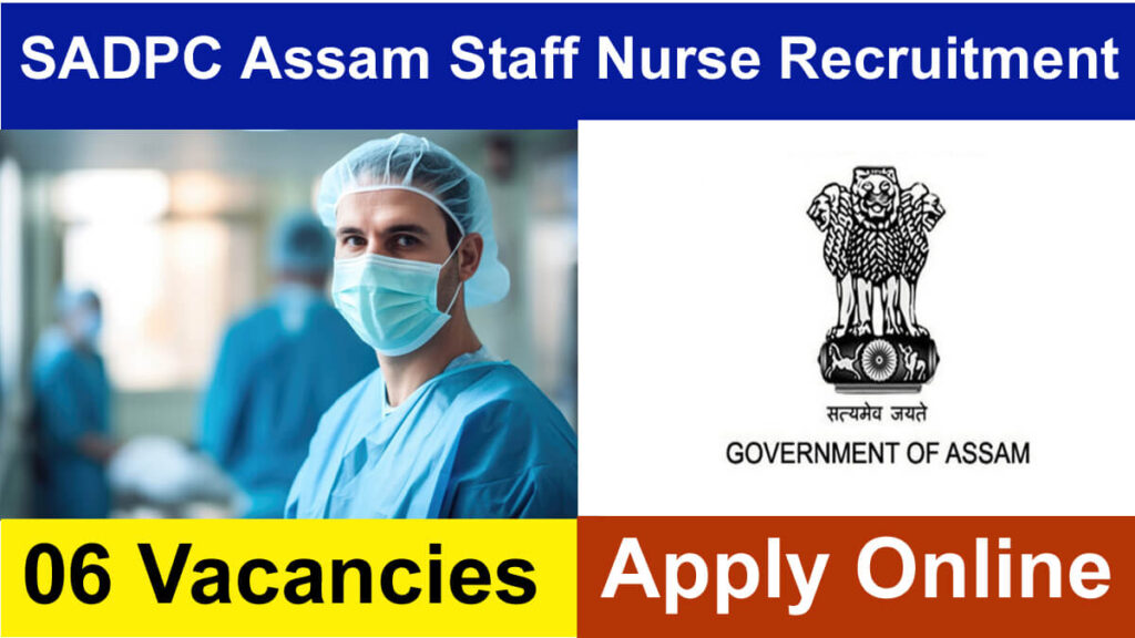 SADPC Assam Staff Nurse Recruitment 2024